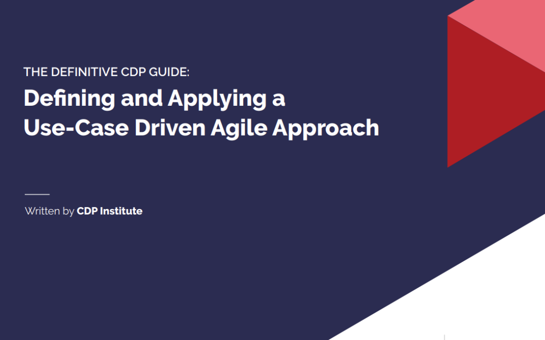 The Definitive CDP Guide: Defining and Applying a Use-Case Driven Agile Approach