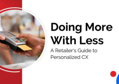 Doing More with Less: A Retailer’s Guide to Personalized CX