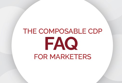 The Composable CDP FAQ For Marketers