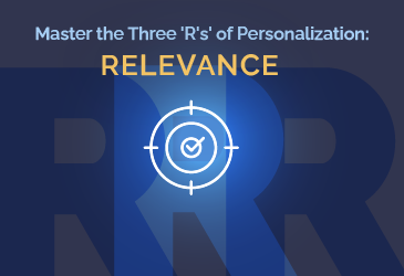 Master the Three ‘Rs’ of Personalization, Part 2: Relevance